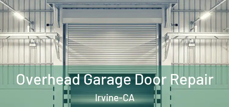  Overhead Garage Door Repair Irvine-CA